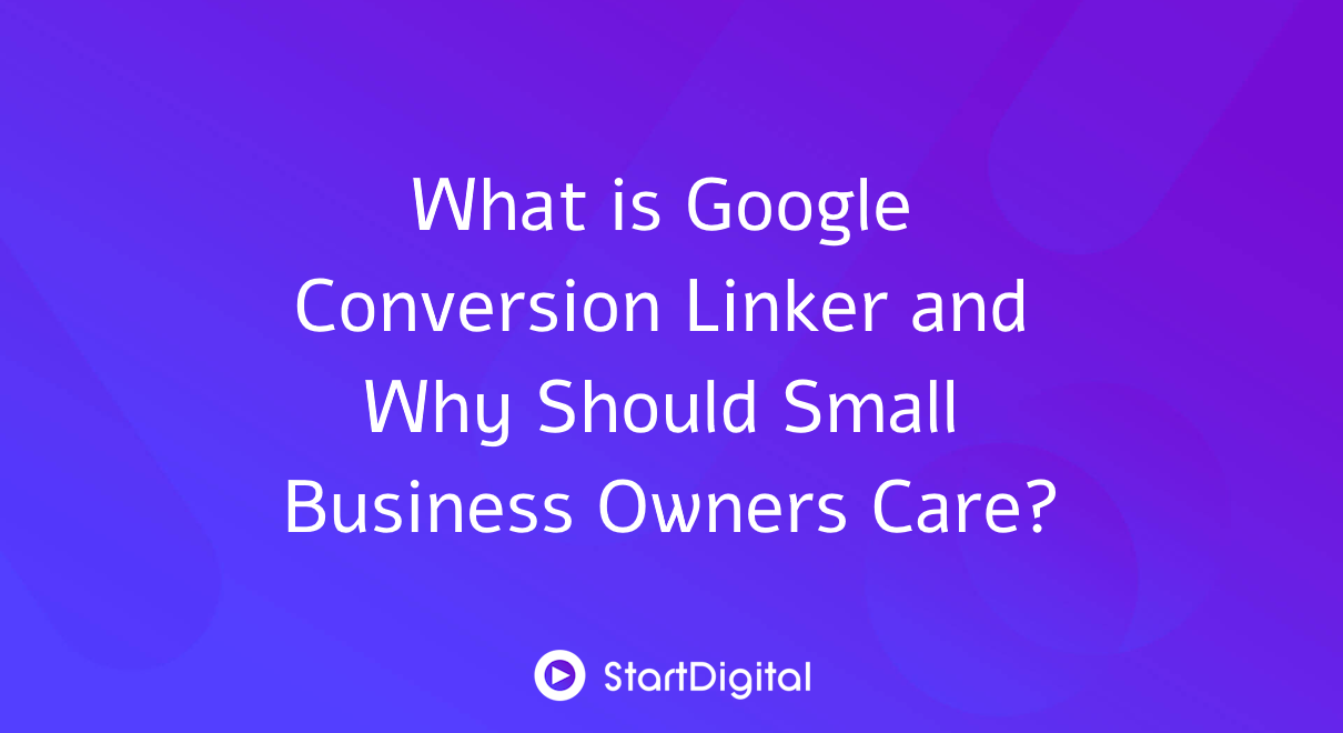 What is Google Conversion Linker and Why Should Small Business Owners Care?