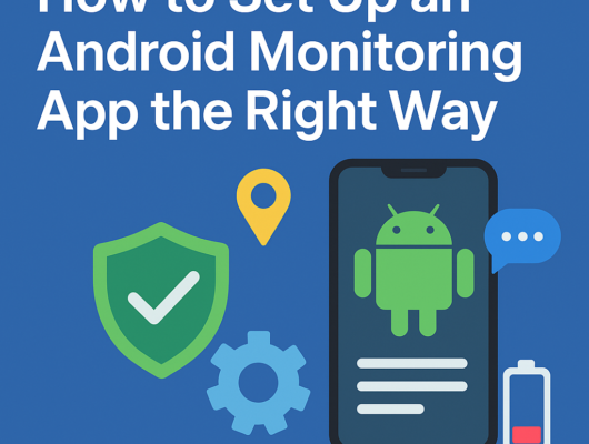 How to Set Up an Android Monitoring App the Right Way