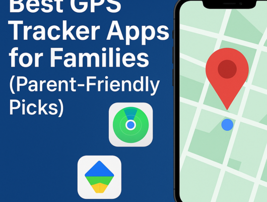 Best GPS Tracker Apps for Families (Parent-Friendly Picks)